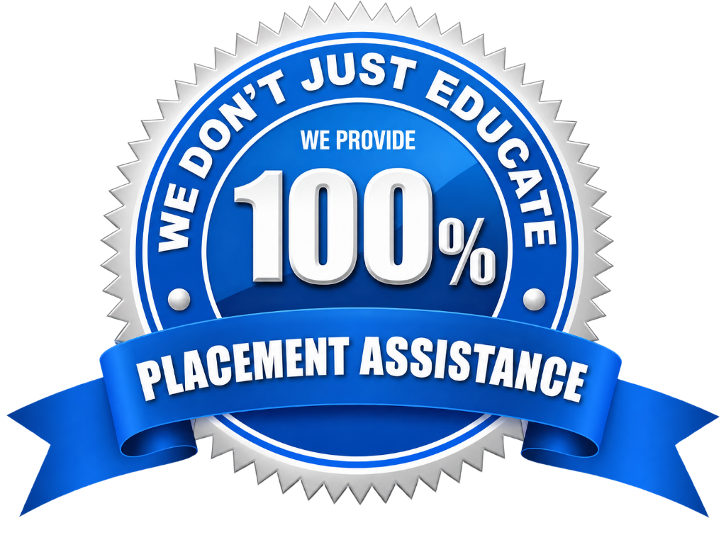 WE PROVIDE 100% PLACEMENT ASSISTANCE